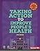 Produktbild Taking Action to Improve People's Health (Who's Changing the World)