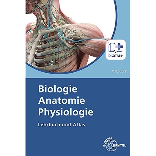 Biologie Anatomie Physiologie Lehrbuch Und Atlas Trebsdorf Martin Amazon De Bucher