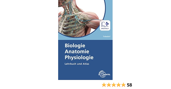Biologie Anatomie Physiologie Lehrbuch Und Atlas Trebsdorf Martin Amazon De Bucher