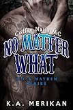 No Matter What: Coffin Nails MC (Sex & Mayhem Book 4) (English Edition) by 