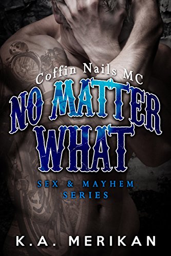 No Matter What: Coffin Nails MC (Sex & Mayhem Book 4) (English Edition)