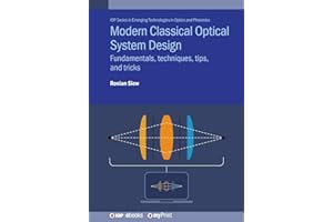 Modern Classical Optical System Design: Fundamentals, techniques, tips, and tricks