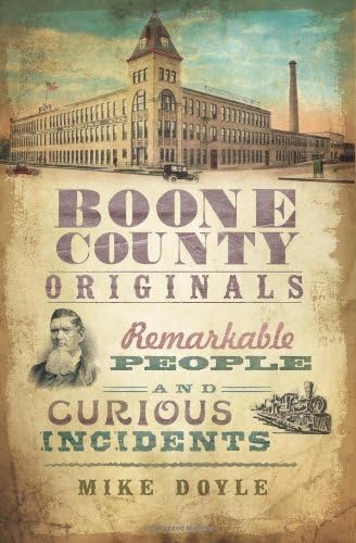 Boone County Originals: Remarkable People and Curious Incidents (American Chronicles)