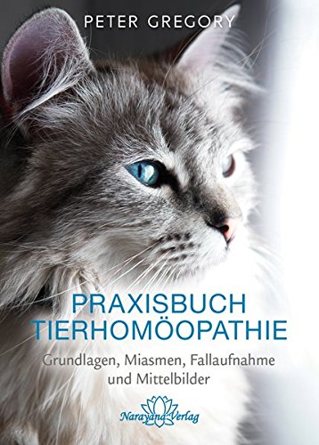Download Praxisbuch Tierhomöopathie: Grundlagen, Miasmen, Fallaufnahme und Mittelbilder Download Praxisbuch Tierhomöopathie: Grundlagen, Miasmen, Fallaufnahme und Mittelbilder