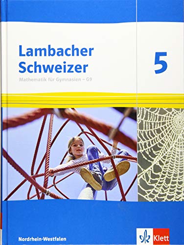 Lambacher Schweizer Mathematik 5 - G9. Ausgabe Nordrhein-Westfalen: Schülerbuch Klasse 5 (Lambacher Schweizer Mathematik G9. Ausgabe für Nordrhein-Westfalen ab 2019)