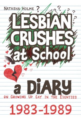 Download Lesbian Crushes at School: A Diary on Growing Up Gay in the Eighties Download Lesbian Crushes at School: A Diary on Growing Up Gay in the Eighties
