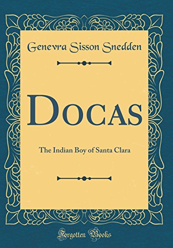 Preisvergleich Produktbild Docas: The Indian Boy of Santa Clara (Classic Reprint)