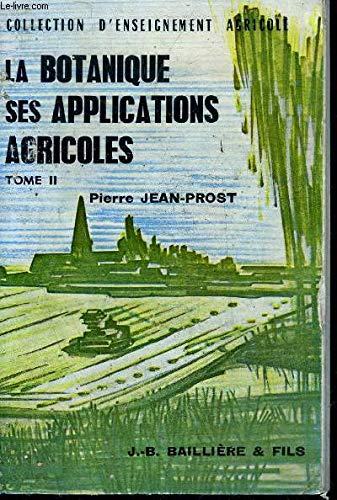 LA BOTANIQUE SES APPLICATIONS AGRICOLES - TOME 2 francais LA BOTANIQUE SES APPLICATIONS AGRICOLES - TOME 2 francais