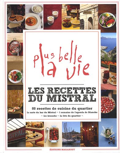 Download Les recettes du Mistral : 80 recettes de cuisine du quartier de Plus belle la vie Download Les recettes du Mistral : 80 recettes de cuisine du quartier de Plus belle la vie