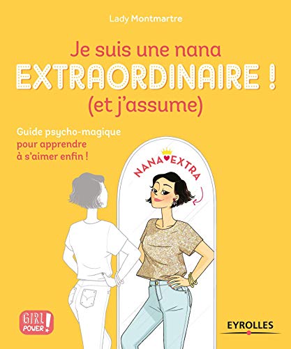 Je suis une nana extraordinaire ! (et j'assume): Guide psycho-magique pour apprendre à s'aimer enfin ! Je suis une nana extraordinaire ! (et j'assume): Guide psycho-magique pour apprendre à s'aimer enfin !