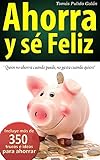 Image de Ahorra y sé feliz: Quien no ahorra cuando puede, no gasta cuando quiere