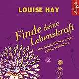 Finde Deine Lebenskraft: Wie Affirmationen unser Leben verändern: 1 CD by 