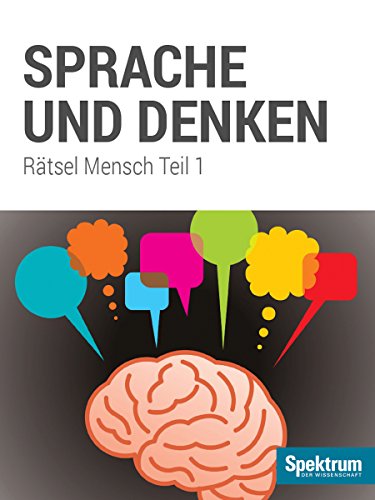 Sprache und Denken: Die grossen Fragen der Philosophie (Gehirn und Geist - Rätsel Mensch 1)
