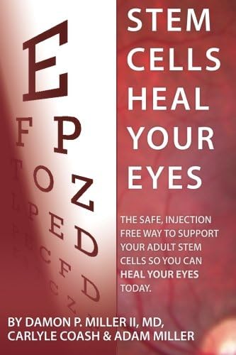Stem Cells Heal Your Eyes: Prevent and Help: Macular Degeneration, Retinitis Pigmentosa, Stargardt, Retinal Distrophy, and Retinopathy.