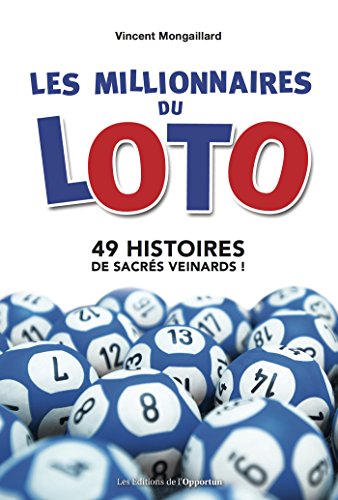 Download Les millionnaires du Loto: 49 histoires de sacrés veinards ! Download Les millionnaires du Loto: 49 histoires de sacrés veinards !