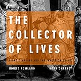 The Collector of Lives: Giorgio Vasari and the Invention of Art by 