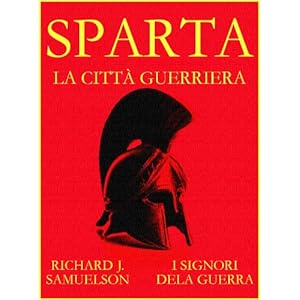 Sparta - La città guerriera (I Signori della Guerra Vol. 16)