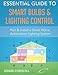 Produktbild Essential Guide to Smart Bulbs & Lighting Control: Smart Lighting control enhances your family's enjoyment levels and contributes to savings on your ... Home Automation Essential Guides, Band 2)