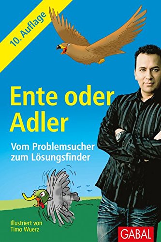 Download Ente oder Adler: Vom Problemsucher zum Lösungsfinder (Dein Erfolg) Download Ente oder Adler: Vom Problemsucher zum Lösungsfinder (Dein Erfolg)