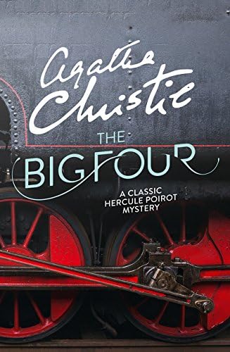 The Big Four: A Classic Detective eBook Replete with International Intrigue: Hercule Poirot series Book 5