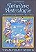 Intuitive Astrologie: Die lebendige Sprache des Horoskopes (Urania Blaue Reihe) by 