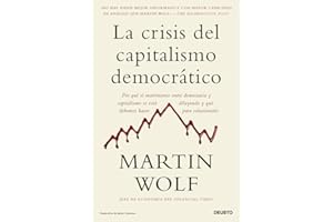 La crisis del capitalismo democrático: Por qué el matrimonio entre democracia y capitalismo se está diluyendo y qué debemos hacer para solucionarlo (Deusto)