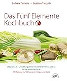 Image de Das Fünf Elemente Kochbuch: Die praktische Umsetzung der Chinesischen Ernährungslehre für die westliche Küche