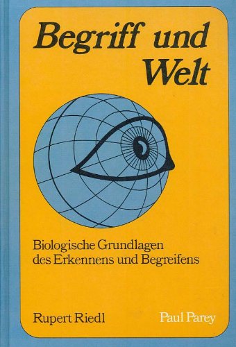 Begriff und Welt. Biologische Grundlagen des Erkennens und Begreifens