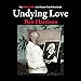 Undying Love: The True Story of a Passion That Defied Death by 