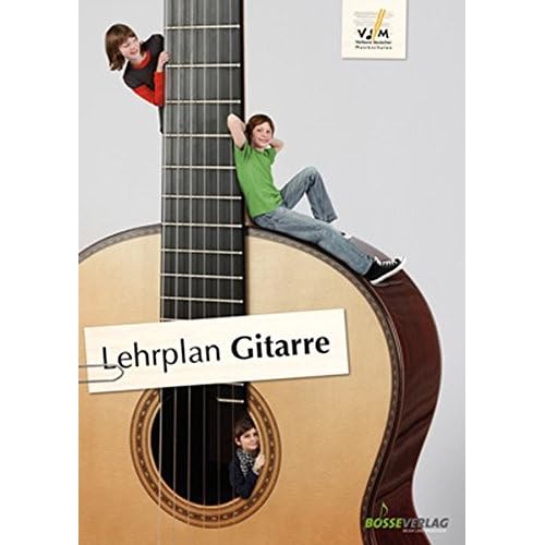 Lehrplan Gitarre: der offizielle Lehrplan des VdM; zuverlässige Orientierung im Instrumentalunterricht; erweiterte pädagogische Grundlagen und ... ... des Verbandes deutscher Musikschulen e.V.)