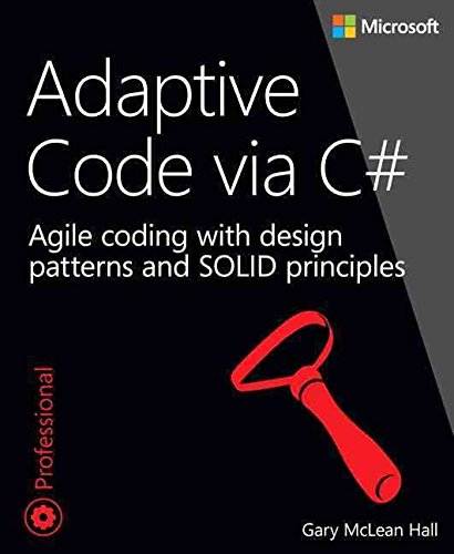 [(Adaptive Code via C# : Agile Coding with Design Patterns and Solid Principles)] [By (author) Gary McLean Hall] published on (October, 2014)