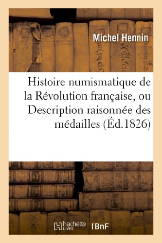 Histoire numismatique de la Révolution française, ou Description raisonnée des médailles:, monnaies, et autres monumens numismatiques relatifs aux affaires de la France. en ligne Histoire numismatique de la Révolution française, ou Description raisonnée des médailles:, monnaies, et autres monumens numismatiques relatifs aux affaires de la France. en ligne