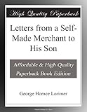Letters from a Self-Made Merchant to His Son by 