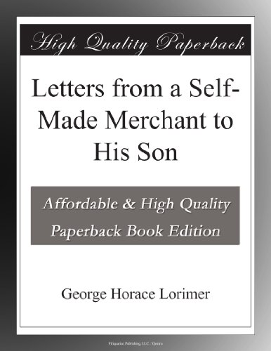 Letters from a Self-Made Merchant to His Son