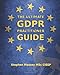 The Ultimate GDPR Practitioner Guide: Demystifying Privacy & Data Protection by 