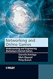 Networking and Online Games: Understanding and Engineering Multiplayer Internet Games by