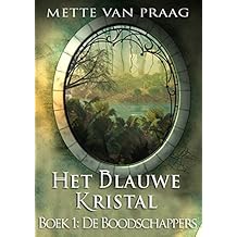 Het Blauwe Kristal: De Boodschappers: (De Kronieken van Alstraldita, Boek 1)