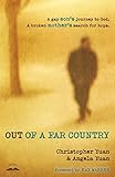 Out of a Far Country: A Gay Son's Journey to God. A Broken Mother's Search for Hope. by Christopher Yuan, Angela Yuan