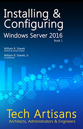 Download Windows Server 2016: Installing & Configuring (Tech Artisans Library for Windows Server 2016) Download Windows Server 2016: Installing & Configuring (Tech Artisans Library for Windows Server 2016)