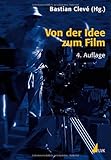 Von der Idee zum Film: Produktionsmanagement für Film und Fernsehen (Produktionspraxis) by