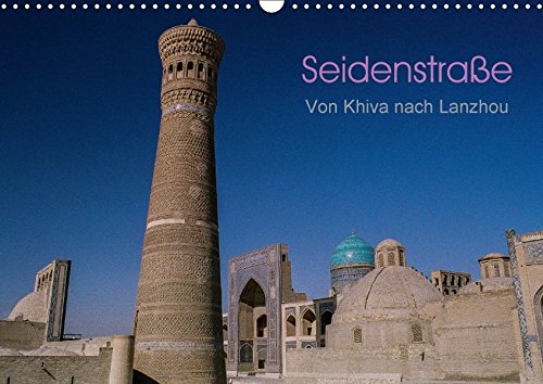 Seidenstraße - Khiva bis Lanzhou (Wandkalender 2017 DIN A3 quer): Reise auf der Seidenstraße (Monatskalender, 14 Seiten ) (CALVENDO Orte)