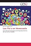  Las Tic\'s en Venezuela: Una Herramienta para el Empoderamiento de las Comunidades