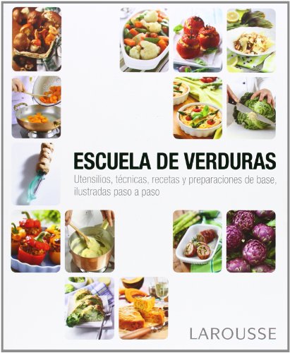 Download Escuela De Verduras (Larousse - Libros Ilustrados/ Prácticos - Gastronomía) Download Escuela De Verduras (Larousse - Libros Ilustrados/ Prácticos - Gastronomía)