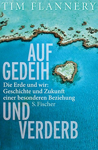 Auf Gedeih und Verderb: Die Erde und wir: Geschichte und Zukunft einer besonderen Beziehung