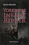 Bücher Neuerscheinungen 2022 - Yorkshire Infant Ripper (Profiler-Reihe 4) von Dania Dicken