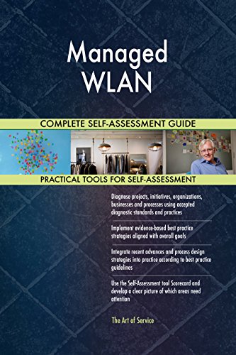 Managed WLAN All-Inclusive Self-Assessment - More than 630 Success Criteria Instant Visual Insights Comprehensive Spreadsheet Dashboard Auto-Prioritized for Quick Results Managed WLAN All-Inclusive Self-Assessment - More than 630 Success Criteria Instant Visual Insights Comprehensive Spreadsheet Dashboard Auto-Prioritized for Quick Results