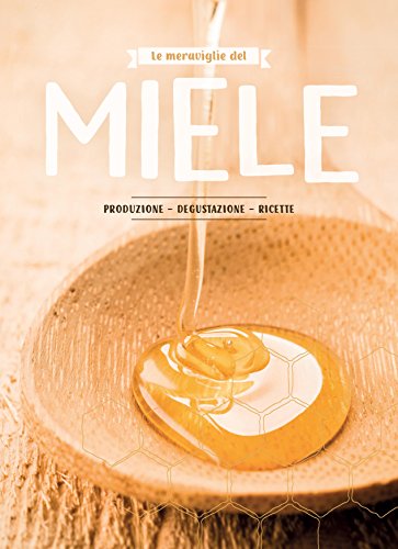Preisvergleich Produktbild Le meraviglie del miele. Produzione, degustazione, ricette
