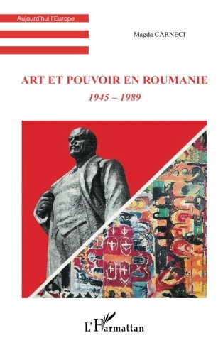 Art et pouvoir en Roumanie : 1945-1989 francais Art et pouvoir en Roumanie : 1945-1989 francais