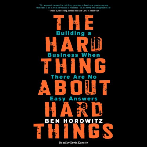 The-Hard-Thing-About-Hard-Things-Building-a-Business-When-There-Are-No-Easy-Answers