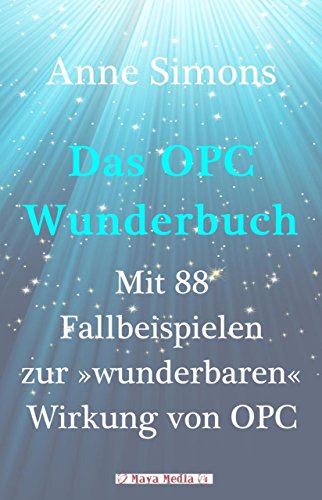 Download Das OPC-Wunderbuch: Mit 88 Fallbeispielen zur „wunderbaren“ Wirkung von OPC Download Das OPC-Wunderbuch: Mit 88 Fallbeispielen zur „wunderbaren“ Wirkung von OPC